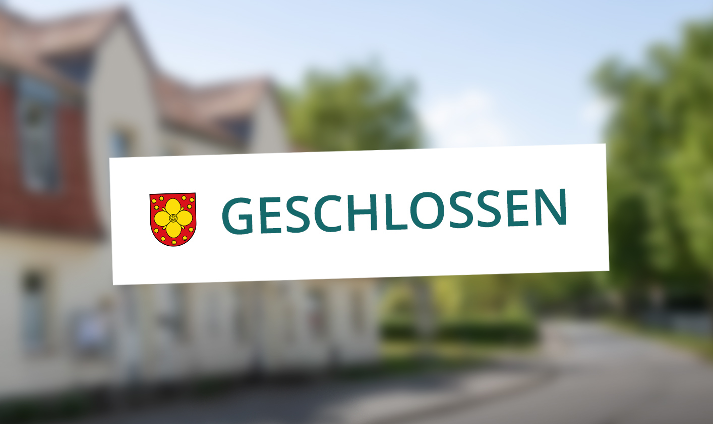 Einwohnermeldeamt und Standesamt geschlossen
