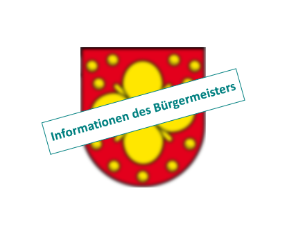 Informationen des Bürgermeisters